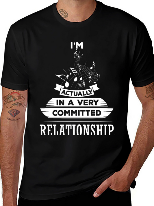 Im Actually in a Very Committed Relationship T-Shirt