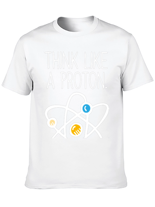 Think Like a Proton T-Shirt - Science Tee