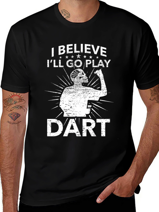 I Believe Ill Go Play Dart T-Shirt