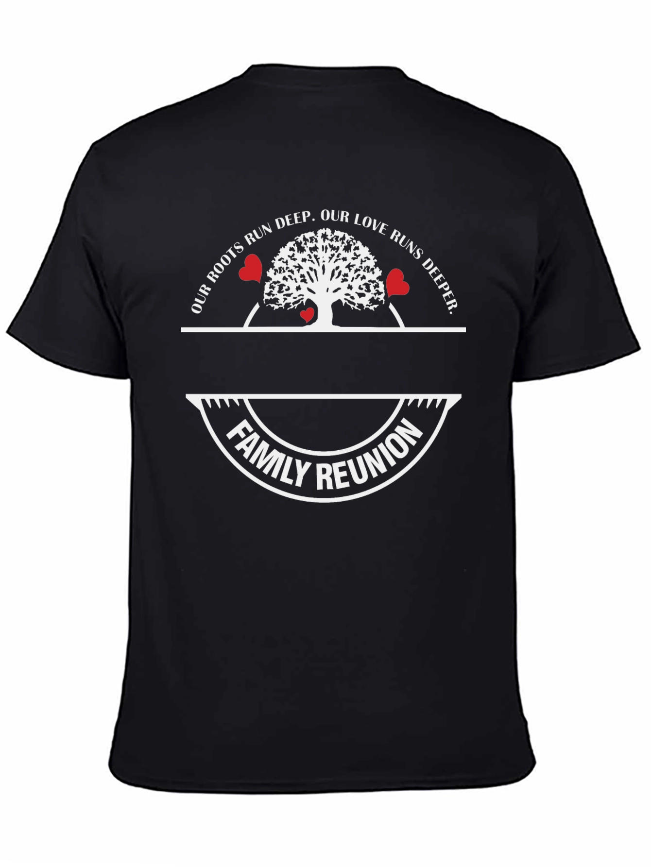 Family Reunion T-Shirt Roots Run Deep Love Runs Deeper