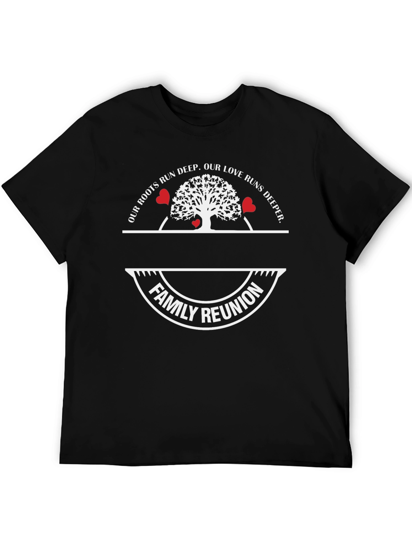 Family Reunion T-Shirt Roots Run Deep Love Runs Deeper