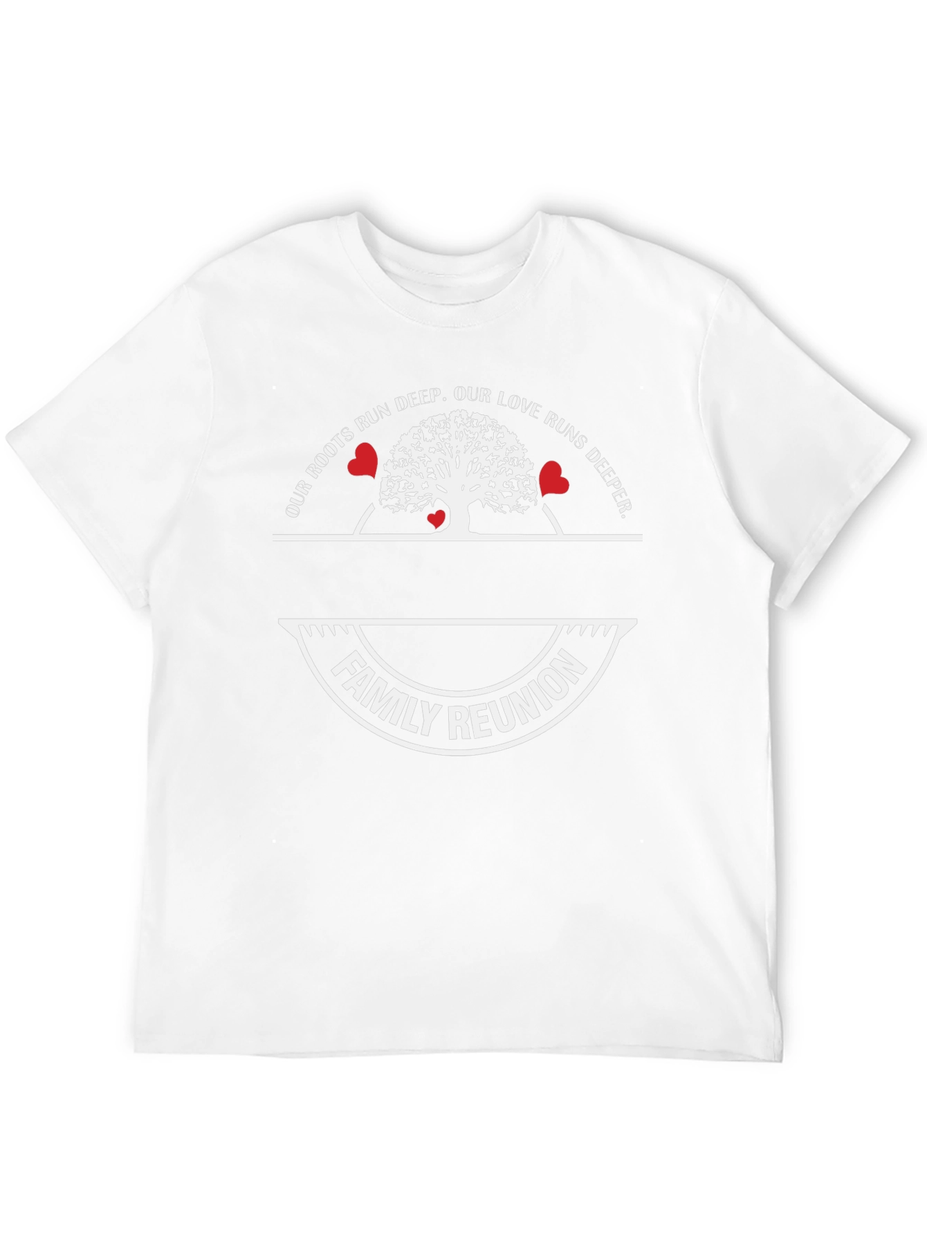Family Reunion T-Shirt Roots Run Deep Love Runs Deeper