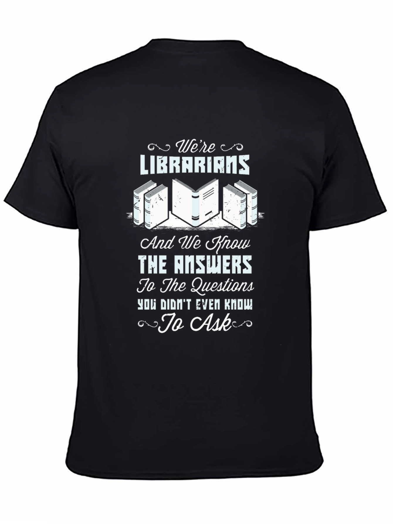 Librarians Know Answers T-Shirt - Library Lover Tee