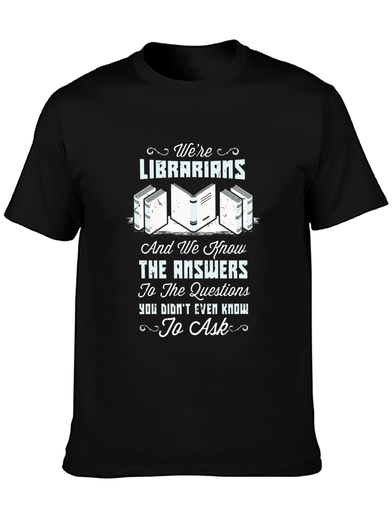 Librarians Know Answers T-Shirt - Library Lover Tee