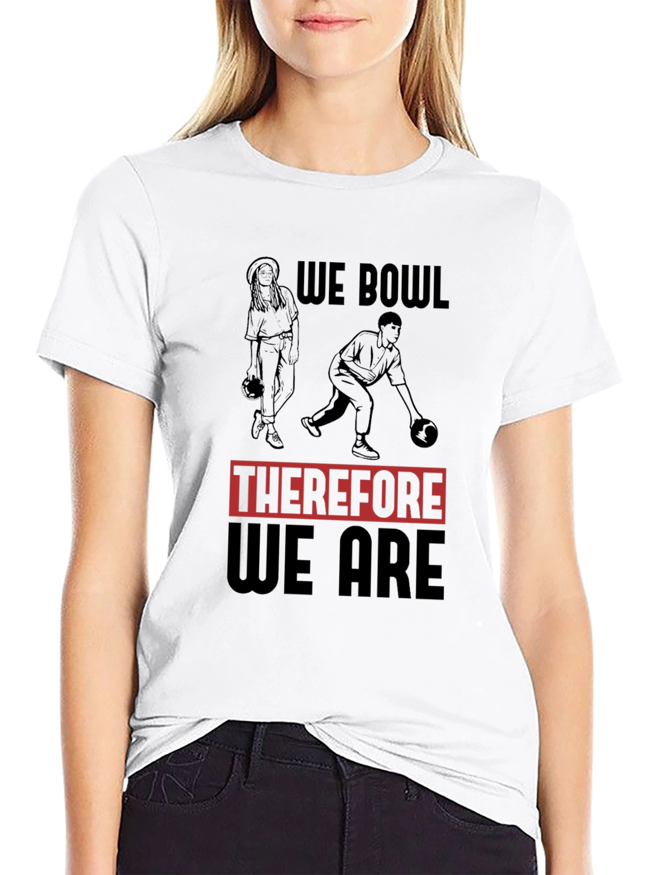 We Bowl Therefore We Are Graphic T-Shirt