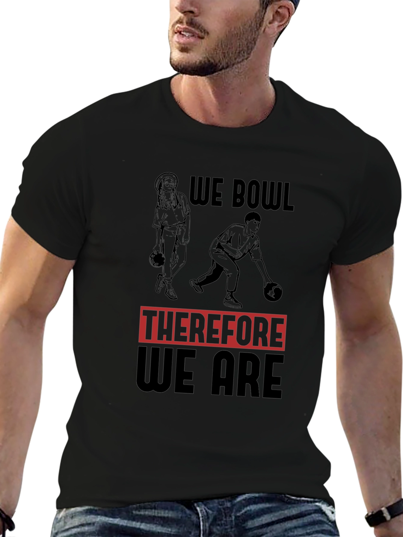 We Bowl Therefore We Are Graphic T-Shirt
