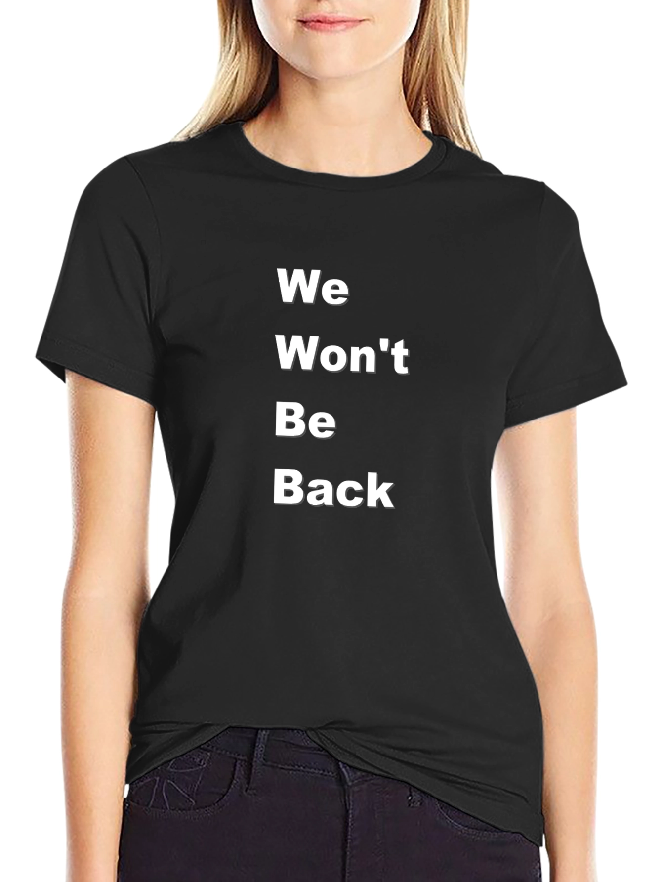 We Wont Be Back T-Shirt - Bold Statement Tee