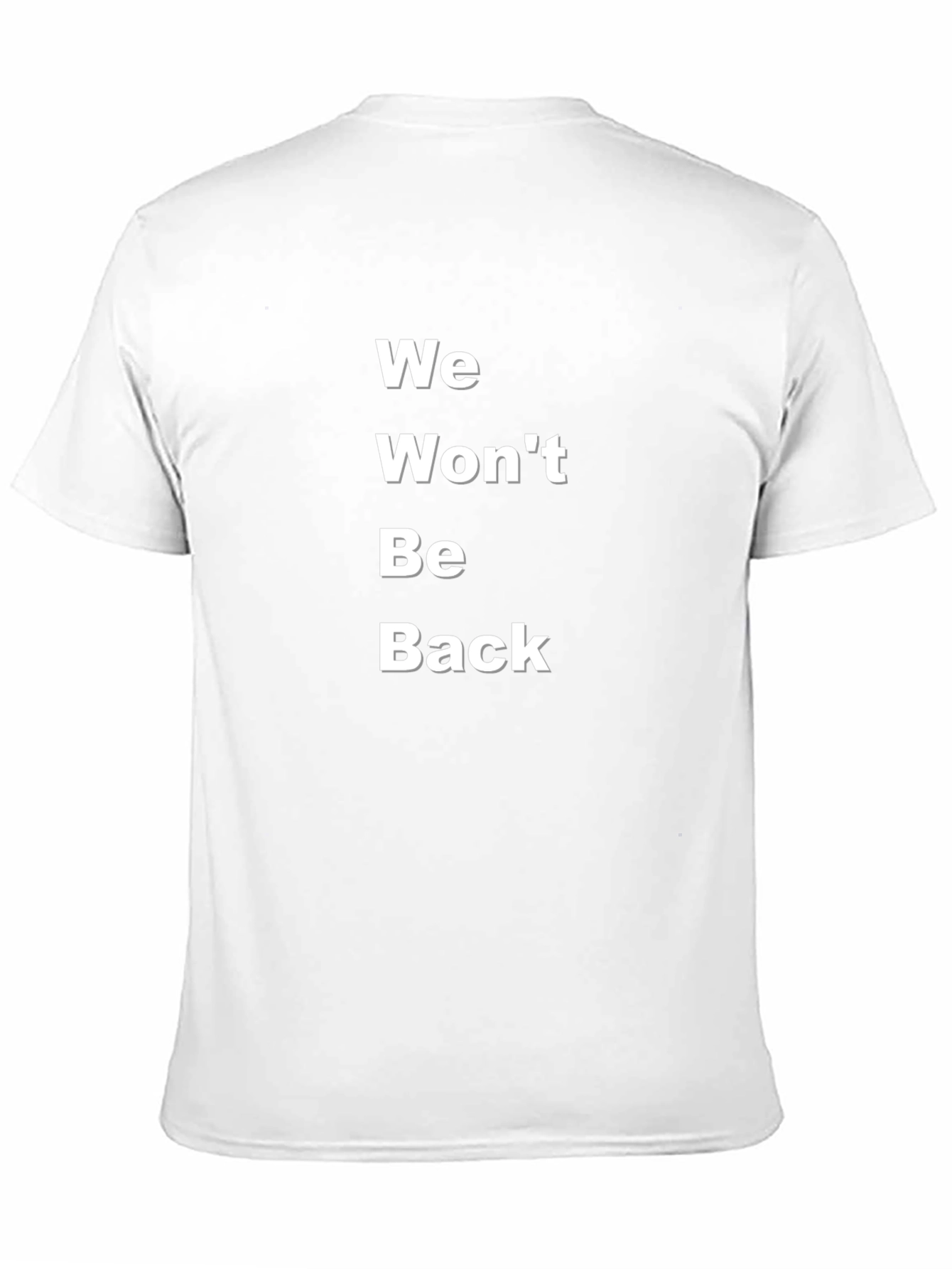 We Wont Be Back T-Shirt - Bold Statement Tee
